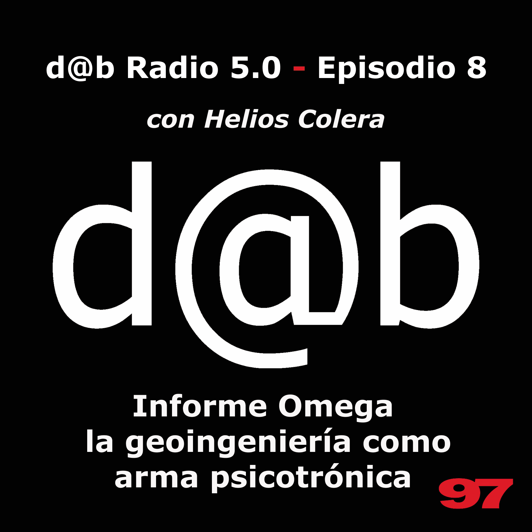 Desmontando a Babylon: Dab Radio 5.0 Episodio 8, con helios colera – Informe Omega Geoingenieria Como Arma Psicotrónica