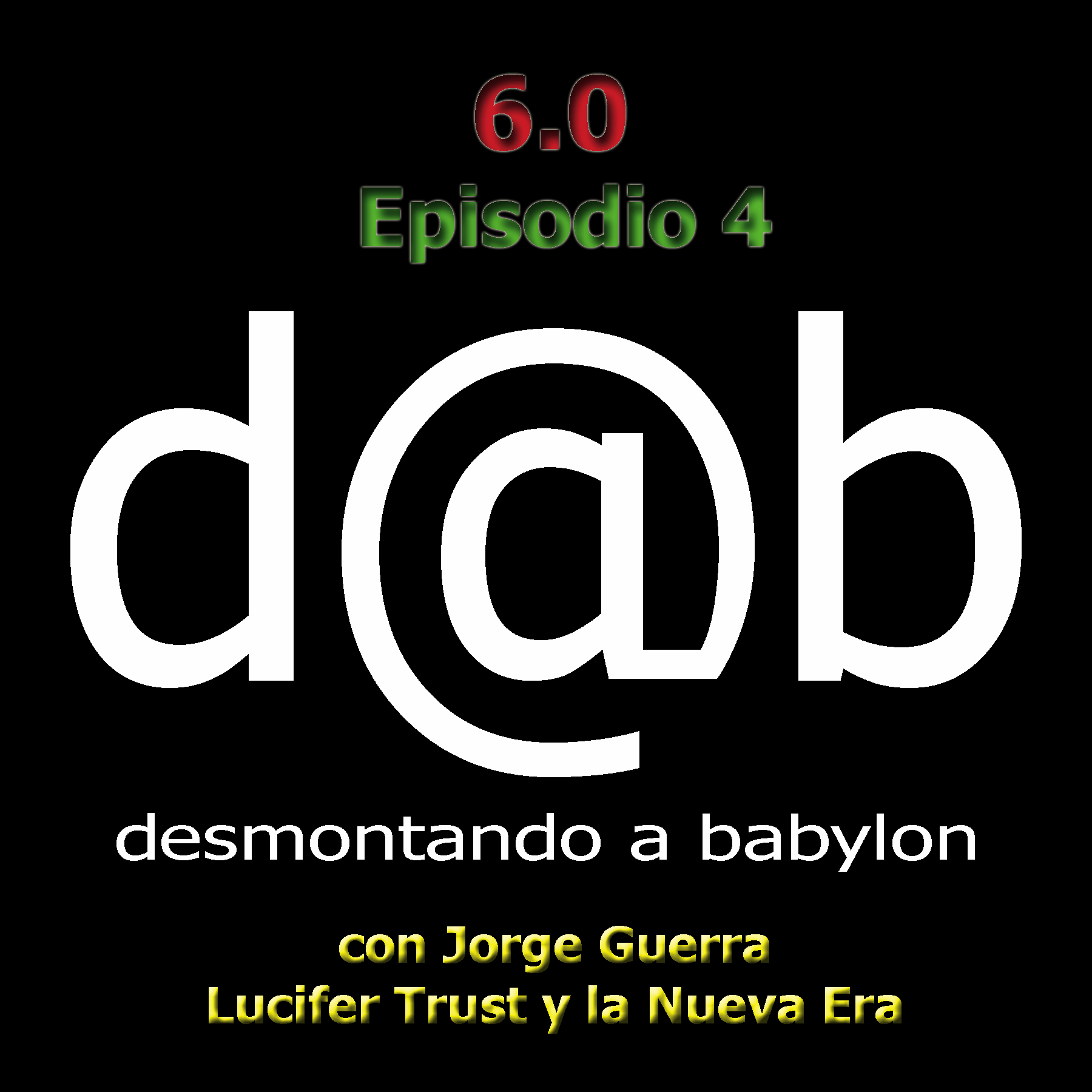 Desmontando a Babylon: d@b radio 6.0 Episodio 4 con Jorge Guerra – ONU (3ª Parte) Lucis Trust y la Nueva Era