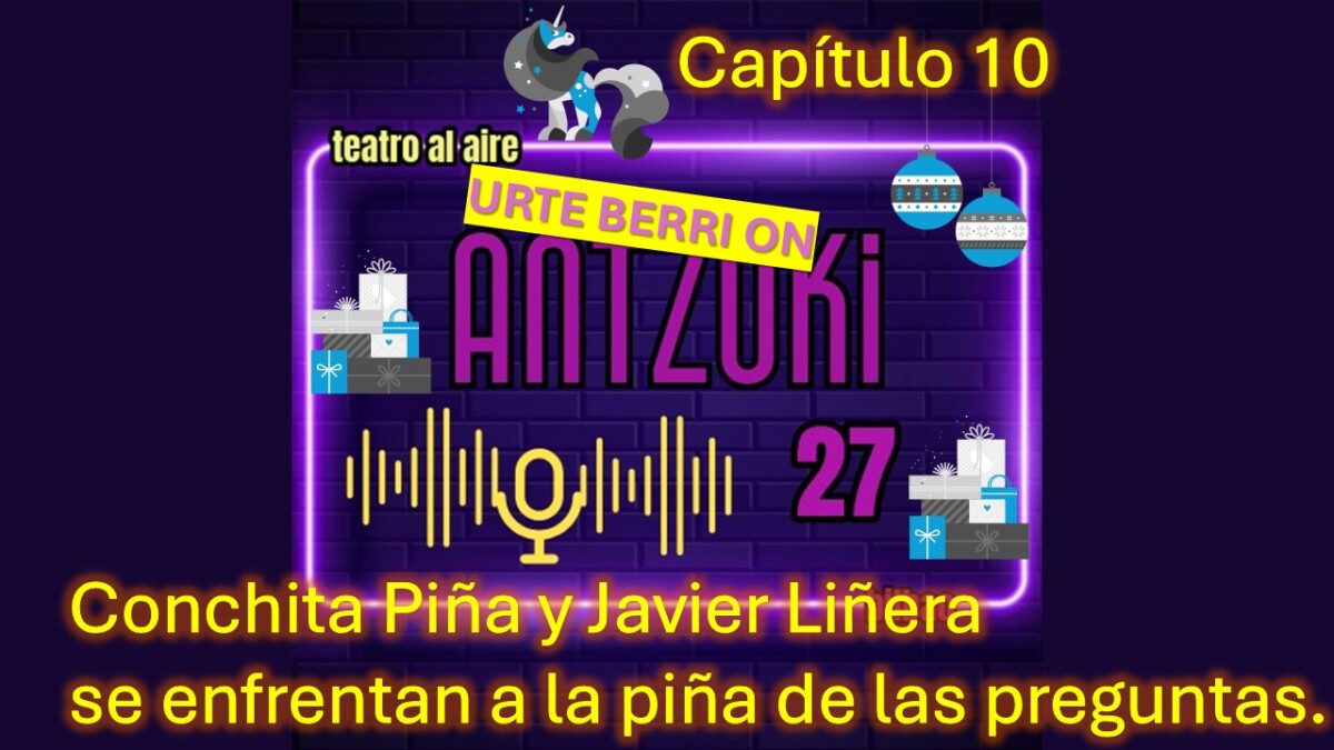 Antzoki27: Capítulo 10. Especial Fin de Año.