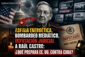 Cubainformación: Asfixia  energética,  bombardeo  mediático,  imputación  judicial  a  Raúl  Castro:  ¿qué  prepara  EE.  UU.  contra  Cuba?