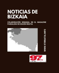 Noticias de Bizkaia: Colaboración semanal en el magazine Pasealeku