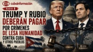 Cubainformación: Trump  y  Rubio  deberán  pagar  por  crímenes  de  lesa  humanidad  contra  Cuba  y  otros  pueblos