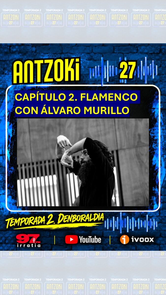 Antzoki27: TEMPORADA  2.  Capítulo  2.  FLAMENCO  CON  ÁLVARO  MURILLO