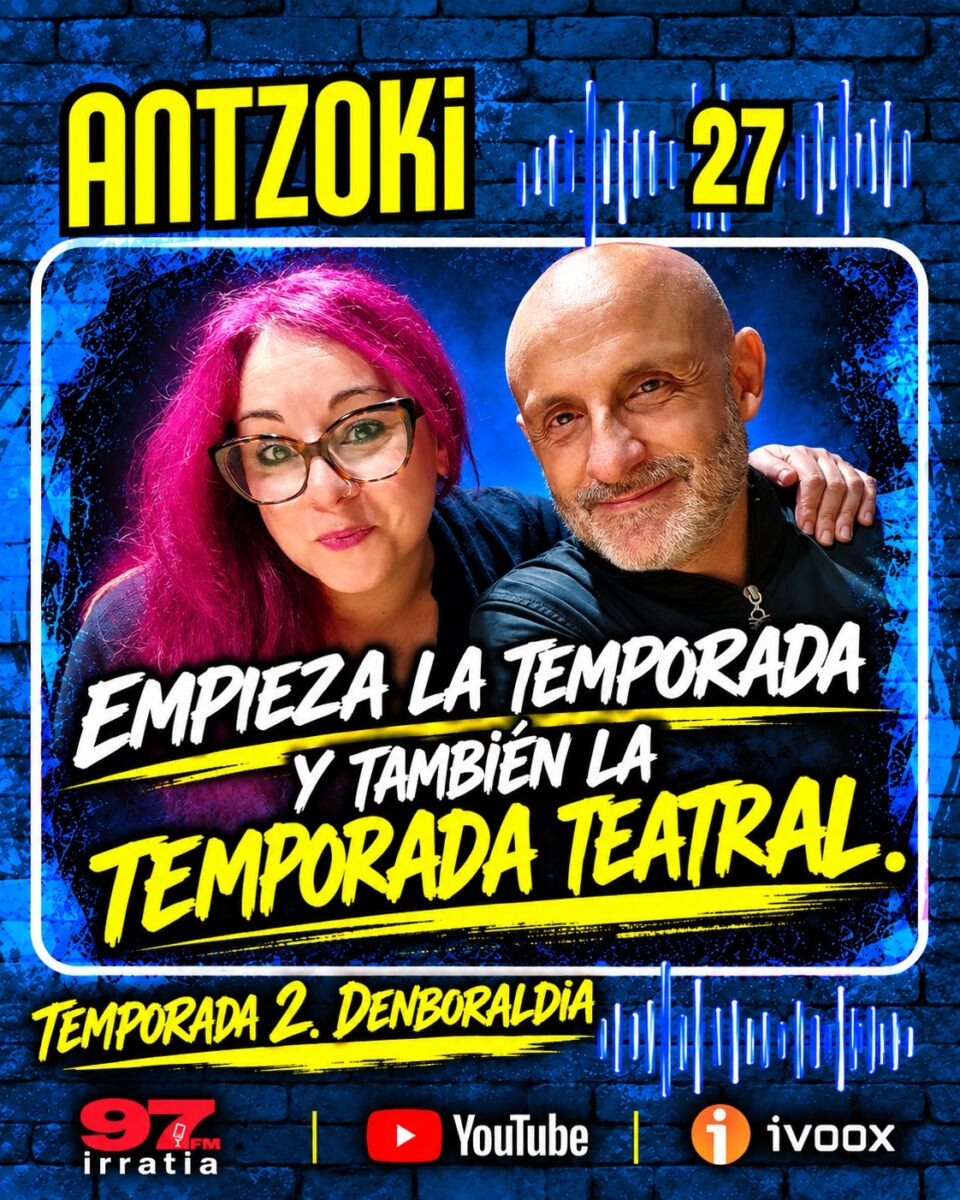 Antzoki27: TEMPORADA  2.  Capítulo  1.  INCIO  DE  TEMPORADA